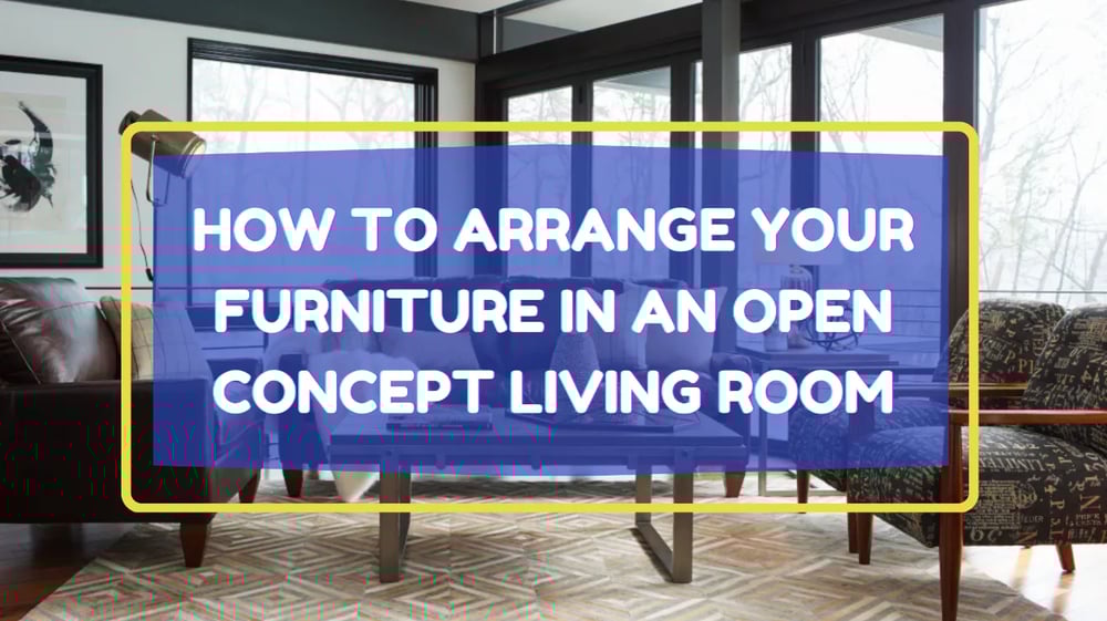 How to Arrange Your Furniture in an Open Concept Living Room